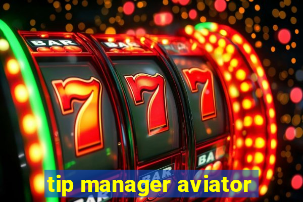 tip manager aviator